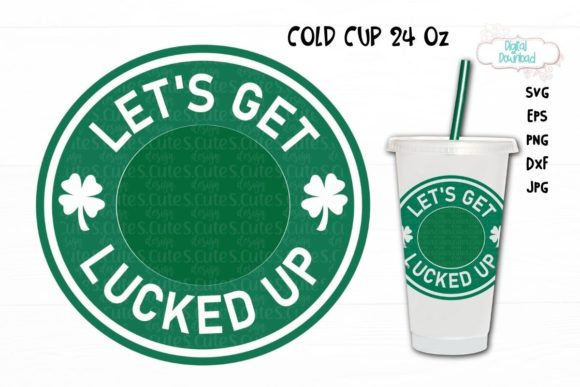 Cold Cup 24 Oz, Let’s Get Lucked Up SVG: Graphics & Illustrations