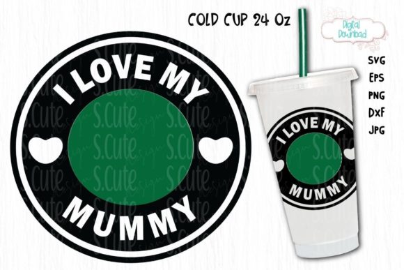 Ring Cold Cup 24 Oz SVG: “I Love My Mummy” Graphics & Illustrations