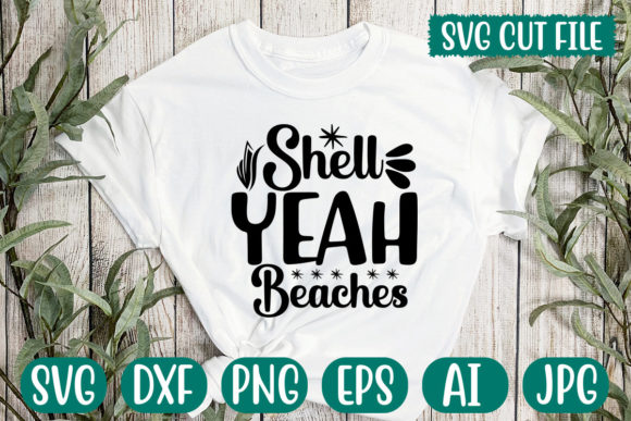 Shell Yeah Beaches Svg: Graphics & T-Shirt Designs